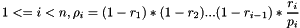 \[ 1 <= i < n, \rho_i = (1-r_1)*(1-r_2)...(1-r_{i-1})*\frac{r_{i}}{p_i} \]